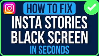 INSTAGRAM STORIES BLACK SCREEN [FIXED] | Black Screen on Instagram Story Problem