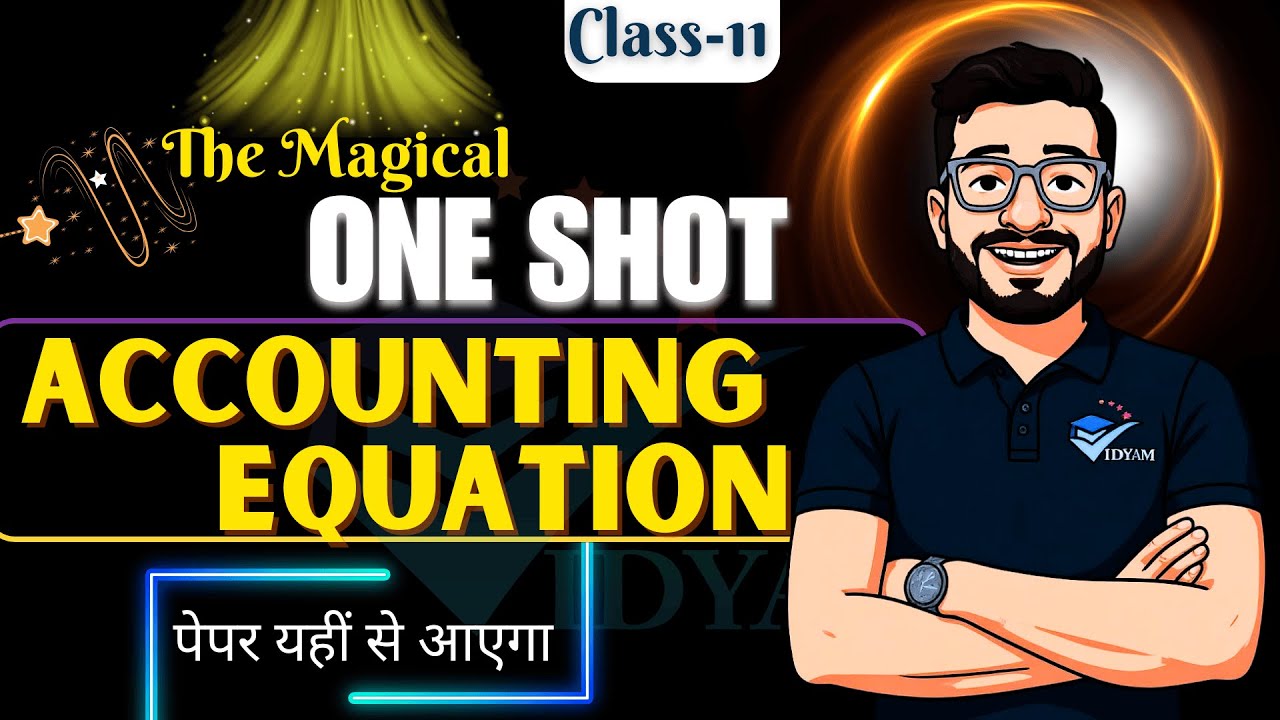ONE SHOT ACCOUNTING EQUATION I CLASS 11 ACCOUNTS CH:5 ONE SHOT I ACCOUNTING EQUATION |SANYAM BHAYANA