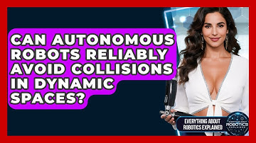 Can Autonomous Robots Reliably Avoid Collisions In Dynamic Spaces?