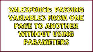 Salesforce: Passing variables from one page to another without using parameters (2 Solutions!!)