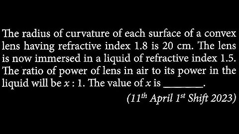 The radius of curvature of each surface of a convex lens having refractive index  OP DTS 17 Q6