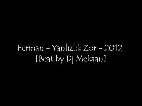 Ferman - Yanlizlik Zor - 2012 - [Beat by Dj Mekaan]