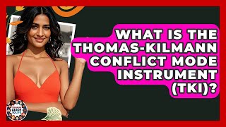What Is The Thomas-Kilmann Conflict Mode Instrument (TKI)? - Teenager Guide to Life