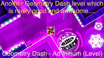 Geometry Dash - Ad Initium (Level)