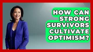How Can Strong Survivors Cultivate Optimism? - Strong Survivors Network