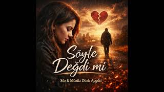 Söyle Değdi Mi? Kırık Bir Aşk Hikayesi