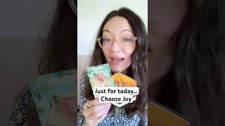 Just for today… choose joy.