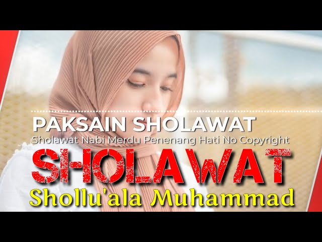 Sholawat Nabi Muhammad SAW | Sholawat Penenang Hati - No Copyright by @PaksLAPOP class=