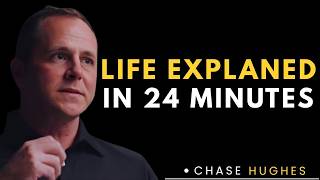 Life Explained in 24 Minutes  The Speech That Will Change How You Think Forever  Chase Hughes