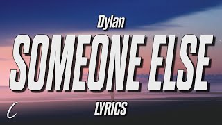 Video thumbnail of "Dylan - Someone Else (Lyrics)"