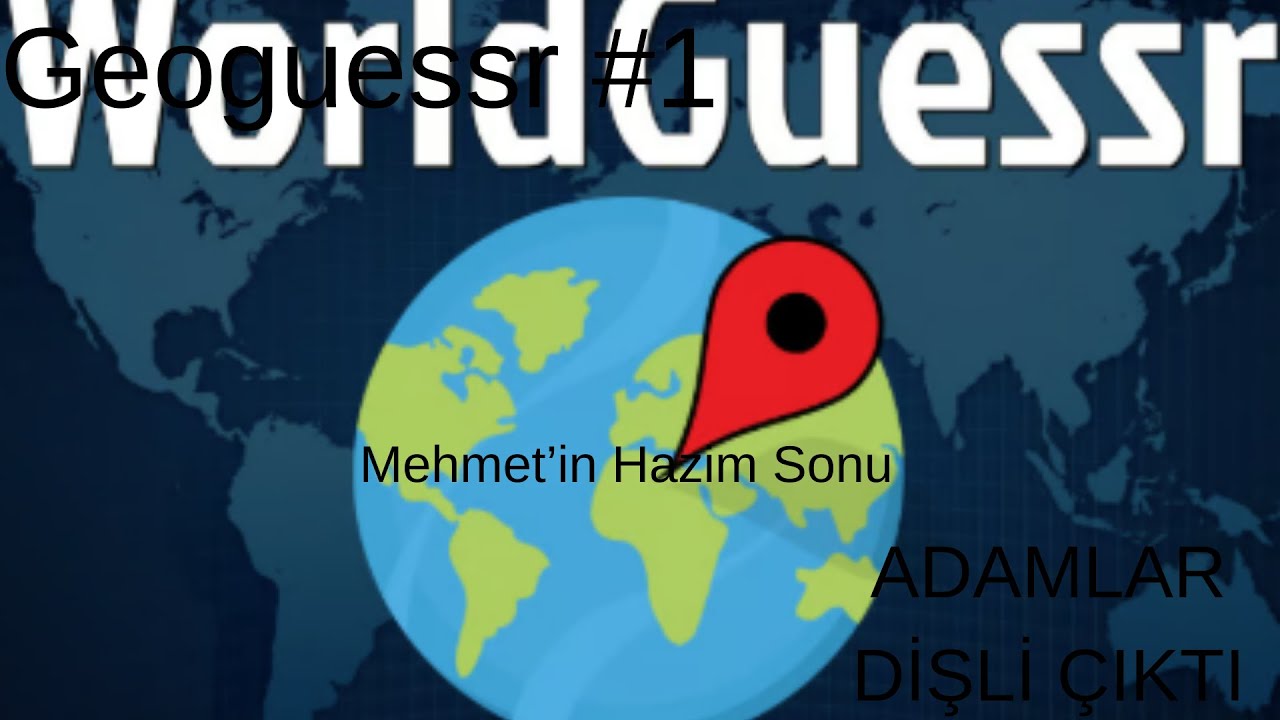 Geoguessr #1 | Adamlar Dişli Çıktı |