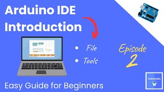 Arduino IDE Introduction & Interface Explained for beginners 🖥️ Arduino IDE & Code | E2