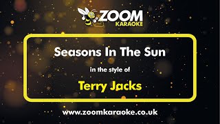 Video thumbnail of "Terry Jacks - Seasons In The Sun - Karaoke Version from Zoom Karaoke"