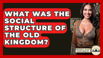 What Was The Social Structure Of The Old Kingdom? - Middle East Explorers