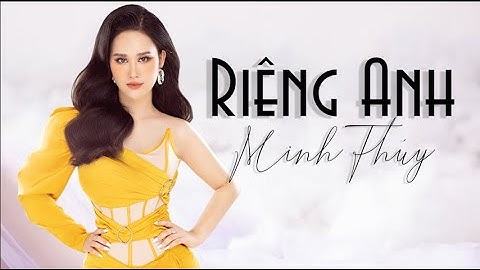 Riêng Anh | ST: Lâm Dũng Tiến | Minh Thuý | Giai điệu kết nối VTV