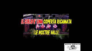 KARAOKE IL CIELO E' UNA COPERTA RICAMATA CON CORI ORIGINALI - LE NOSTRE VALLI (Demo)