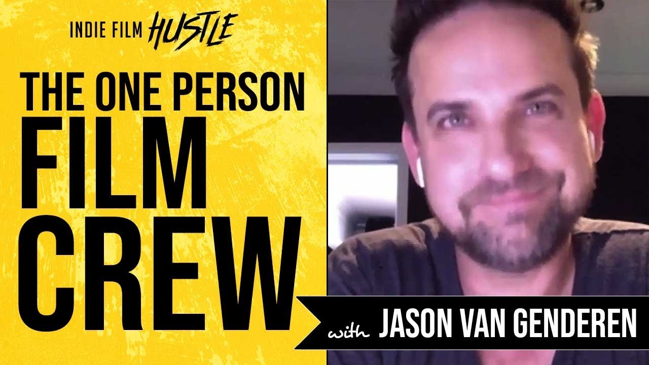 The One Person Film Crew with Jason van Genderen | Indie Film Hustle