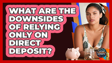 What Are The Downsides Of Relying Only On Direct Deposit? - Latino Finance Experts