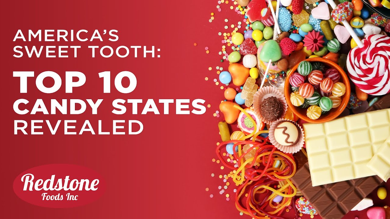 America’s Sweet Tooth Top 10 Candy States Revealed Redstone Foods