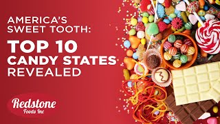 America’s Sweet Tooth: Top 10 Candy States Revealed | Redstone Foods | Candy Wholesale Distributors