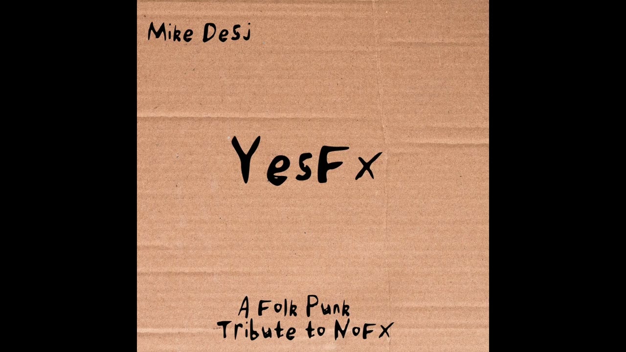 Mike Desj - YesFx: A Folk Punk Tribute to NoFx