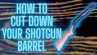 How To Cut Down a Shotgun Barrel with Hand Tools!