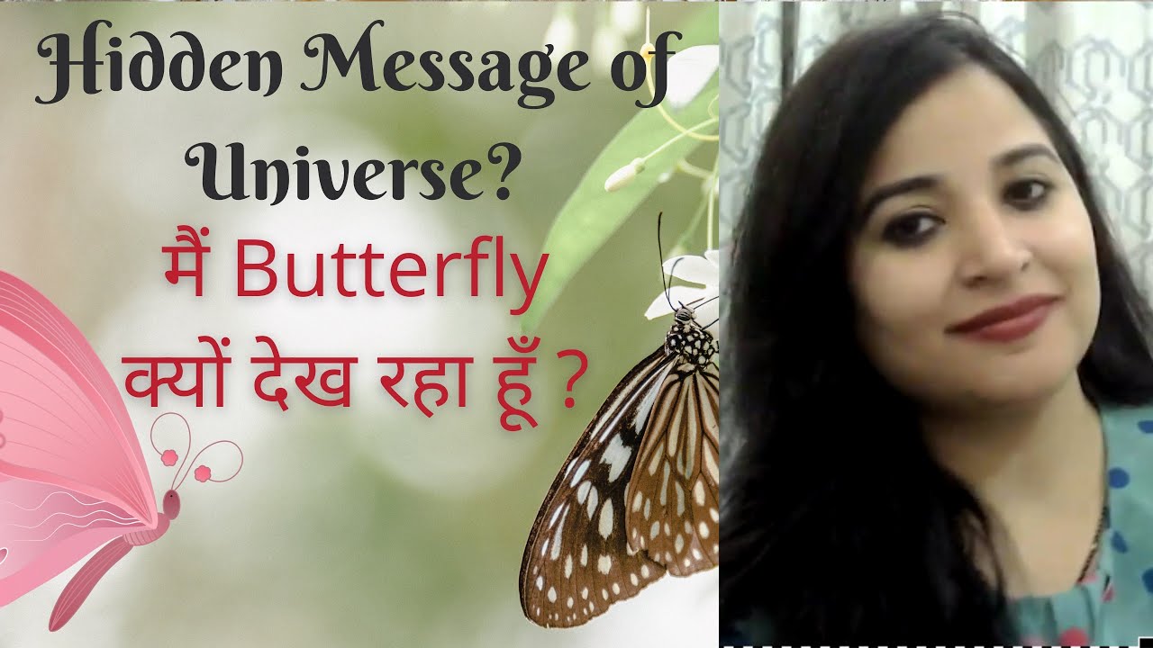 Seeing Butterflies? Listen to the hidden message by Universe WHY I DO