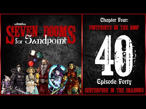 Ep. 40: “Subterfuge in the Shadows” | 7 Dooms for Sandpoint | Chapter Four: Footprints on the Roof