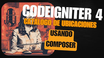 Carta Porte en CodeIgniter 4: Catálogo de Ubicaciones con Composer (Parte 22)