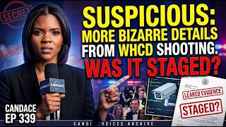 SUSPICIOUS: More Bizarre Details From WHCD Shooting. Was It Staged? | Candace Ep 339