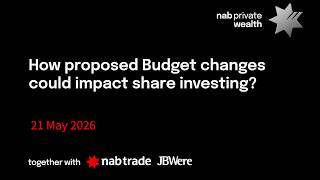How proposed Budget changes could impact share investing