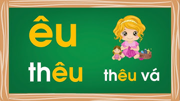 Bé tập đọc và làm quen với vần ÊU trong tiếng việt lớp 1 - Thanh nấm