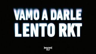 Vamo A Darle Lento Rkt Maoni Dj