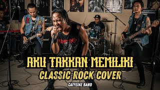 Aku Takkan Memiliki - Caffeine Band | Classic Rock Cover by the Cover Zone ID