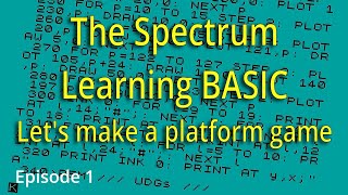 Episode 1 - LEARNING BASIC Let's make a platform game - ZX