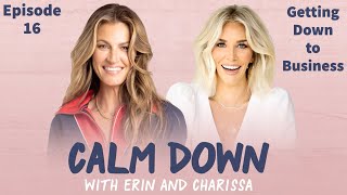 Episode 16: Getting Down to Business | Calm Down with Erin and Charissa