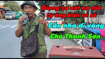 Xót Xa Khi Nghe Ông Lão 75 Tuổi Bán Vé Số Cất Lên Tiếng Hát | Căn nhà dĩ vãng l Chú Thanh Sơn