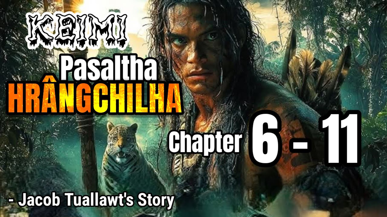 PASALTHA_HRANGCHILHA (6 - 11) A hlawm hnih na