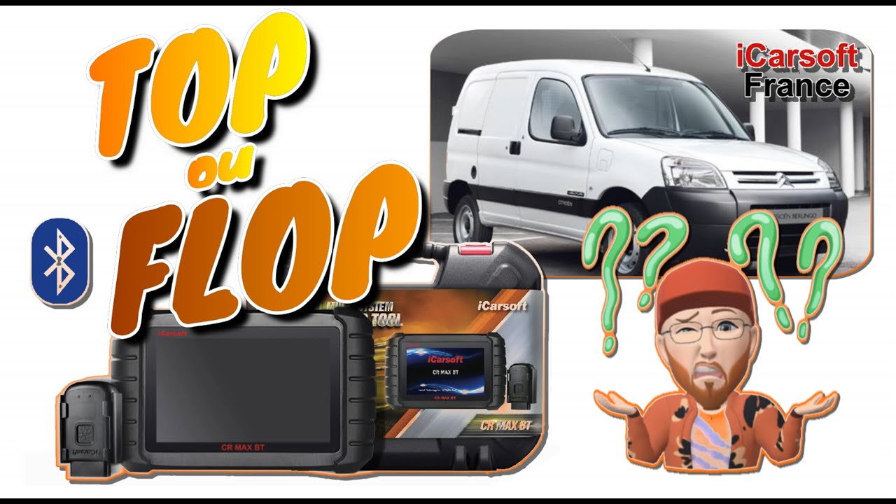 TOP ou FLOP Icarsoft CR MAX BT ?!Le berlingo ne démarre plus.. 