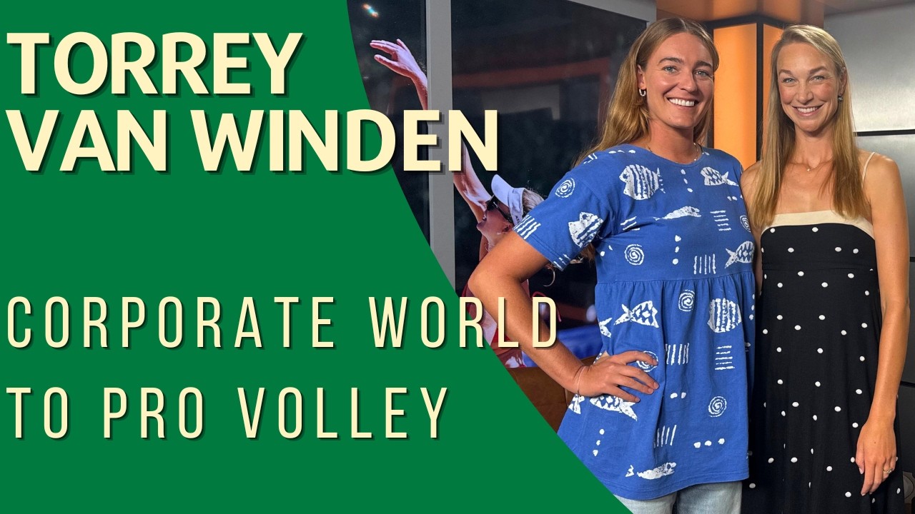 Torrey Van Winden: Navigating the Corporate World & Professional Beach Volleyball