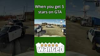 When you get 5 stars on GTA