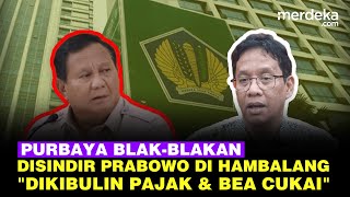 Purbaya Akui Disindir Prabowo di Hambalang, RI 1 Jengkel Pajak \u0026 Bea Cukai Dikibulin Terus
