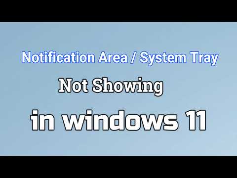 How to fix Notification Area / System Tray Not Showing in windows 11