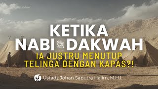 KISAH NABI DAKWAH DI KABILAH ARAB, ADA YANG MENUTUP TELINGA DENGAN KAPAS NAMUN INI YANG TERJADI!