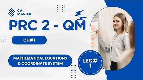PRC 2 Lecture | PRC 2 chapter 1 | Mathematical Equations and coordinate System