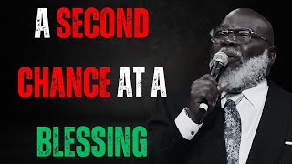 🔥 A Second Chance at a Blessing | T.D. Jakes’ Life-Changing Motivation 🔥