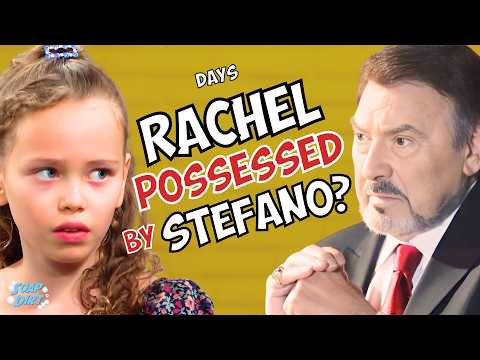 Days of our Lives: Little Rachel Possessed by Wicked Grandpa Stefano? | Soap Dirt