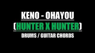 Hunter x Hunter  - Op (Ohayou Keno) (Drum Tracks, Lyrics, Chords)
