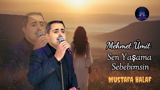 Mehmet Ümit Sen Yaşama Sebebimdin  