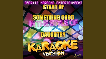 Start of Something Good (In the Style of Daughtry) (Karaoke Version)